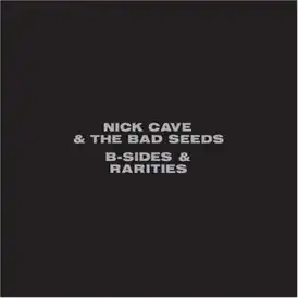 Обложка альбома Nick Cave and the Bad Seeds «B-Sides & Rarities» (2005)