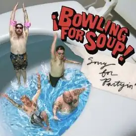 Обложка альбома Bowling for Soup[англ.] «Sorry for Partyin’» ()