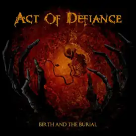 Обложка альбома Act of Defiance «Birth and the Burial» (2015)
