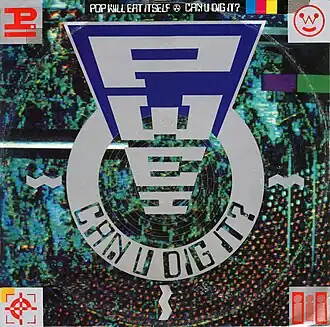 Обложка сингла Pop Will Eat Itself «Can U Dig It?» (1989)