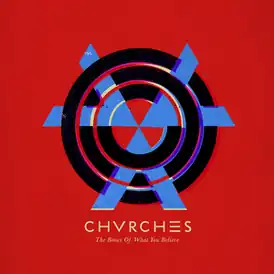 Обложка альбома Chvrches «The Bones of What You Believe» (2013)