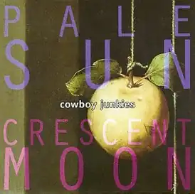 Обложка альбома Cowboy Junkies «Pale Sun Crescent Moon» (1993)