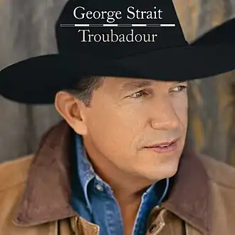 Обложка альбома Джорджа Стрейта «Troubadour» (2008)