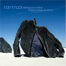 Обложка альбома Hammock «Raising Your Voice… Trying to Stop an Echo» (2006)