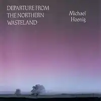 Обложка альбома Michael Hoenig «Departure from the Northern Wasteland» (1978)