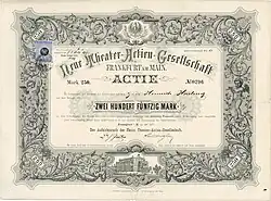 Основательная акция Новая театральная акционерная компания во Франкфурте-на-Майне на 250 марок, выпущенная в июле 1877 г. Передача оперы и театра в собственность компании была основана на договоре, заключенном с городом Франкфурт-на-Майне 21 февраля 1877 г., срок действия которого истек только в 1929 г. после шести продлений.