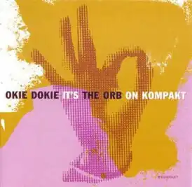 Обложка альбома The Orb «Okie Dokie It’s the Orb on Kompakt» ()