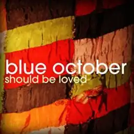 Обложка песни Blue October «Should Be Loved»