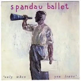 Обложка сингла Spandau Ballet «Only When You Leave» (1984)