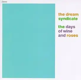 Обложка альбома The Dream Syndicate «The Days of Wine and Roses» (1982)