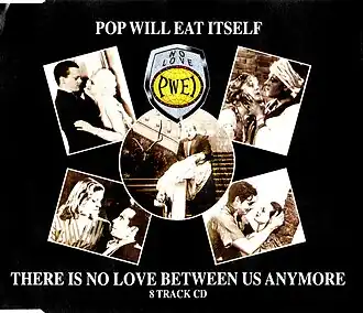 Обложка сингла Pop Will Eat Itself «There Is No Love Between Us Anymore» (1988)