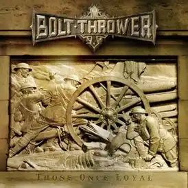 Обложка альбома Bolt Thrower «Those Once Loyal» (2005)