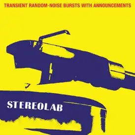 Обложка альбома Stereolab «Transient Random-Noise Bursts with Announcements» ()