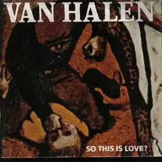 Обложка сингла Van Halen «So This Is Love?» (1981)