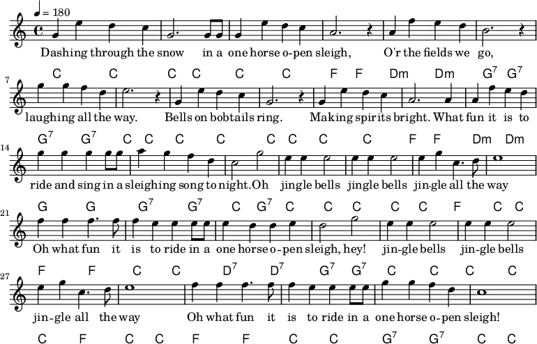 {\language "english" \new PianoStaff \transpose f c' << \new Staff\relative c'{\set Staff.midiInstrument= #"lead 2" \clef treble \key f \major \time 4/4 \tempo 4 = 180
c4 a' g f | c2. c8 c8 | c4 a' g f | d2. r4 | d bf' a g |e2. r4
c'4 c bf g |a2. r4 |c,4 a' g f | c2. r4 |c a' g f |d2. d4
d bf' a g |c c c c8 c8 |d4 c bf g |f2 c'2 |a4 a a2 |a4 a a2
a4 c f,4. g8 |a1 |bf4 bf4 bf4. bf8 |bf4 a a a8 a8 |a4 g g a |g2 c2
a4 a a2 |a4 a a2 | a4 c f,4. g8 |a1
bf4 bf4 bf4. bf8 |bf4 a a a8 a8 |c4 c bf g |f1
} \addlyrics{
Dash -- ing through the |snow in a |one horse o -- pen |sleigh, |O'r the fields we | go,
laugh -- ing all the |way. |Bells on bob -- tails |ring. |Mak -- ing spir -- its |bright. What
fun it is to |ride and sing in a |sleigh -- ing song to |-- night. Oh |jin -- gle bells |jin -- gle bells
jin -- gle all the | way |Oh what fun it |is to ride in a |one horse o -- pen | sleigh, hey!
jin -- gle bells |jin -- gle bells |jin -- gle all the | way
Oh what fun it |is to ride in a |one horse o -- pen | sleigh!
}\new ChordNames {\chordmode {\clef bass % Chords
%Dashing_f | | | Sleigh_bf |O'er_g:min | go_c:7
f,2 f, | f, f, | f, f, | bf, bf, | g,:min g,:min |c,:7 c,:7
% | way_f | | | |bright_bf
c,:7 c,:7 | f,f, | f,f, | f,f, | f,f, | bf,bf,
%fun_g:m |ride_c |sleighing_c:7 |night_f Oh_c:7 | jingle_f |
g,:min g,:min |c,c, |c,:7 c,:7 | f, c,:7 | f,f, | f,f,
% all_bf |way_f |Oh_bf |is_f |one_g:7 |sleigh_c:7
f, bf, |f, f, |bf,bf, |f,f, |g,:7 g,:7 |c,:7 c,:7
%jingle_f | | all_bf | way_f
f, f, |f, f, | f, bf, | f, f,
%Oh_bf |is_f |one_c:7 |sleigh_f
bf, bf, | f, f, |c,:7 c,:7 | f, f,
} }>>}