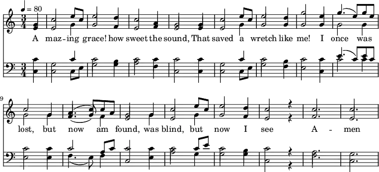 \language "english" \new Staff \transpose g c
<<
\new Voice = "first" \clef treble\time 3/4 \key g \major\relative c'' %\override Score.BarNumber.break-visibility = ##(#t #t #t)
{ \set Staff.midiInstrument = #"piano 1"
\clef treble \tempo 4 = 80 \voiceOne \stemUp
\partial 4 d4 |  g2 b8 g8 | b2 a4 | g2 e4 | d2 d4 | g2 b8 g | %6
b2 a4 | d2 b4 | d4. (b8) d b | g2 d4 | e4. (g8) g e | %11
d2 d4 | g2 b8 g | b2 a4 | g2 r4     g2. | g2. 

}\new Voice= "second"\relative c''
{\voiceTwo \stemUp
\partial 4 b4 | b2 \stemDown d4 |\stemUp d2 c4 | b2 c4 | b2 b4 |  b2 \stemDown d4 | \stemUp %6
d2 d4 | d2 d4 | \stemDown  d2 d4 | d2 d4 |\stemUp c4. (d8) \stemDown c4\stemUp| %11
b2 \stemDown d4 \stemUp | b2 \stemDown d4 \stemUp | d2 c4 | b2 r4 |     c2. | b2.

}\addlyrics{ 
A  maz -- ing | grace! how | sweet the | sound, That | saved a | %6
wretch like | me! I | once was |lost, but | now am | %11
found, was | blind, but | now I | see |      A -- men \bar "||" 

}{\new Staff <<\new Voice = "third" \relative c 
{\clef bass\time 3/4  \key g \major \voiceThree \stemDown
\partial  4 g''4 | d2 \stemUp g4 \stemDown | g2 d4 | g2 g4 | g2 g4 | d2 \stemUp g4 \stemDown| %6
g2 fs4 | g2 g4 |\stemUp b4. (g8) b g \stemDown | g2 g4 | \stemUp g2 e8 g8 | %11
g2 \stemDown g4 | g2 \stemUp g8 b \stemDown | g2 fs4 | g2 r4 |      e2.| d2.

}\new Voice= "fourth" \relative c
{\voiceFour \stemDown
\partial 4 g'4 |g2 g8 b8 | d2 fs4 | e2 c4 | g2 g4 | g2 g8 b | %6
d2 c4 | b2 g4 | g'2 g4 |  b,2 b4 | c4. (b8) c4 | %11
\stemUp g2 \stemDown b4 | e2 d4 | d2 d4 | g,2 r4 |        c2. | g2.

}>>}>>