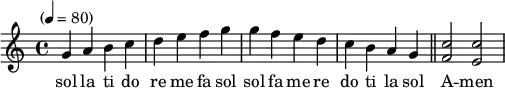 
\language "english"  \transpose g c
\relative c'' 
{\set Staff.midiInstrument = #"reed organ" \key g \major 
\time 4/4 \tempo "" 4 = 80 %
d e fs g a b c d d c b a g fs e d \bar "||" <g c,>2 <g b,>2
}
\addlyrics{sol la ti do re me fa sol sol fa me re do ti la sol A -- men}

